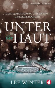 Unter die Haut: Liebe, Verschwörung und eine fast geplatzte Hochzeit (Aus dem Newsroom 2) by Lee Winter