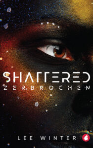 Shattered-Zerbrochen cover by Lee-Winter