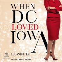 When DC Loved Iowa by Lee Winter